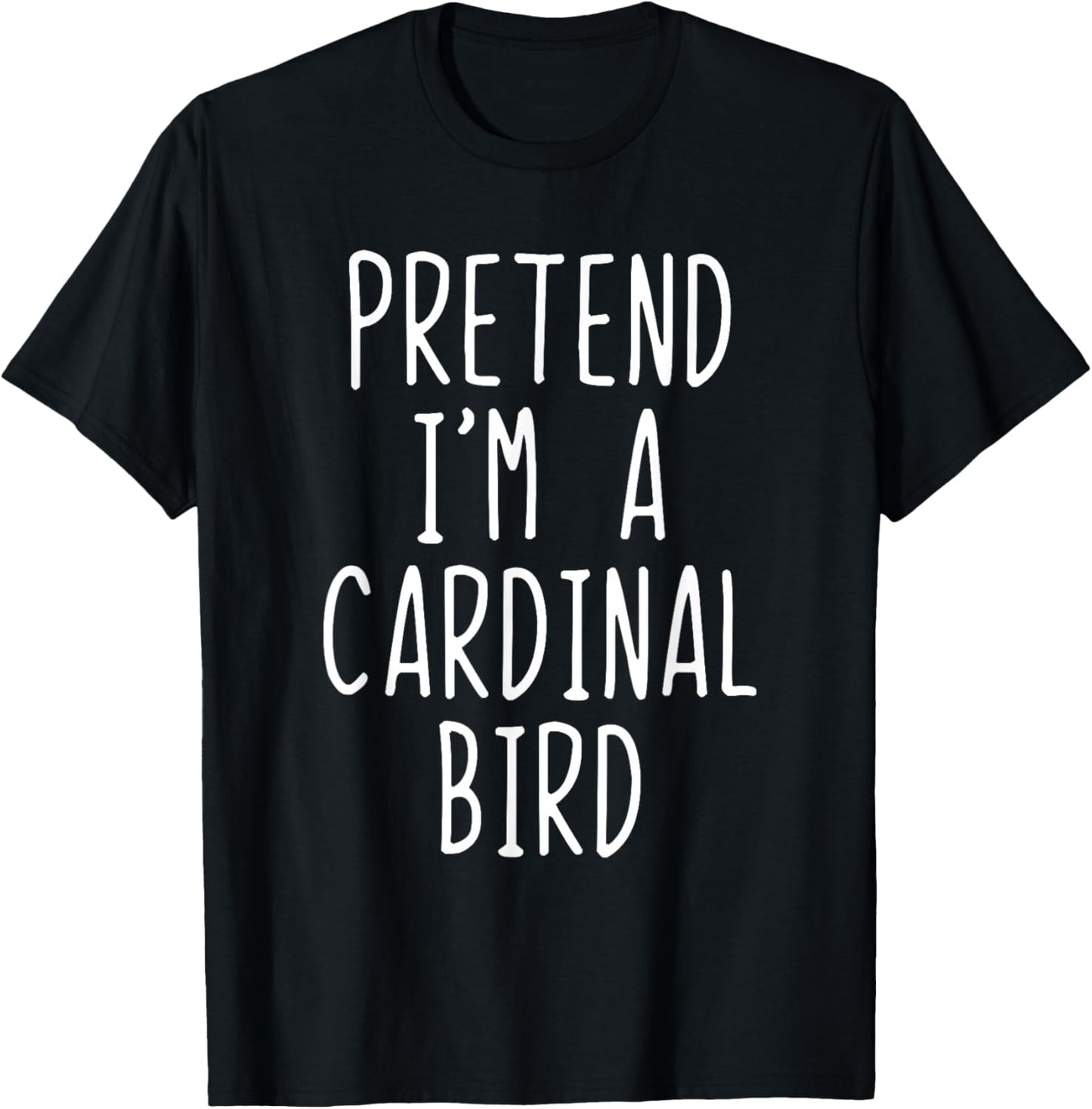 Pretend Im A Cardinal Bird Costume Halloween Lazy Adult T-Shirt - T-Shirt | Black