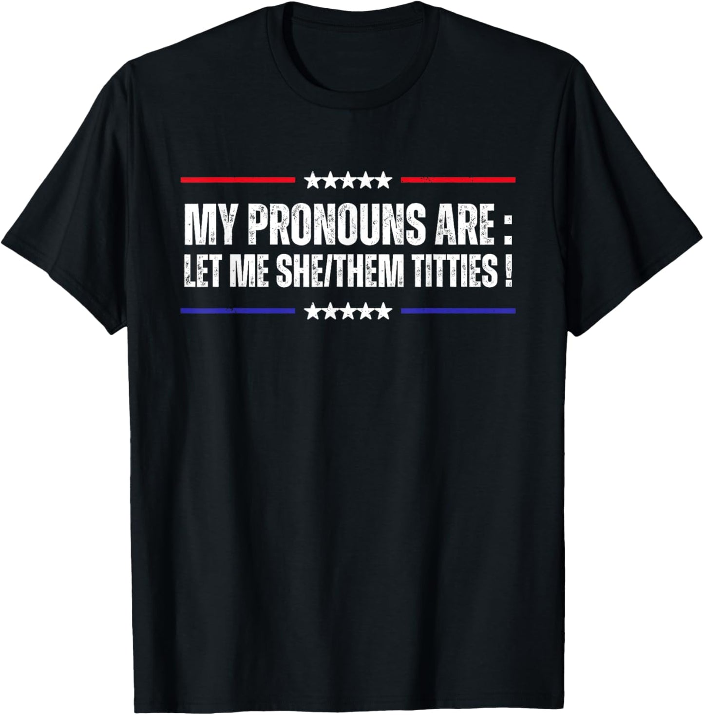 My Pronouns Are Let Me She/Them Titties Adult Humor Joke T-Shirt - T-Shirt | Black