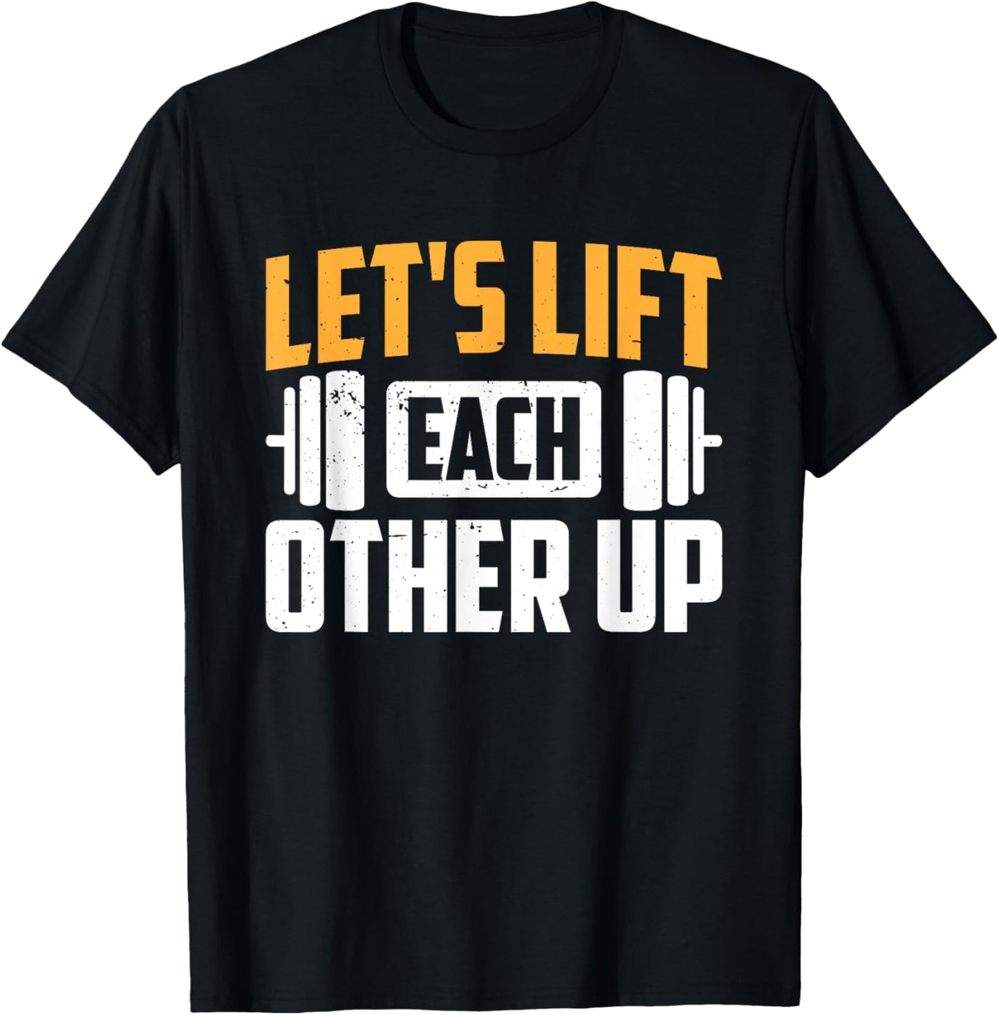 Let's Lift Each Other Up T-Shirt - T-Shirt | Black