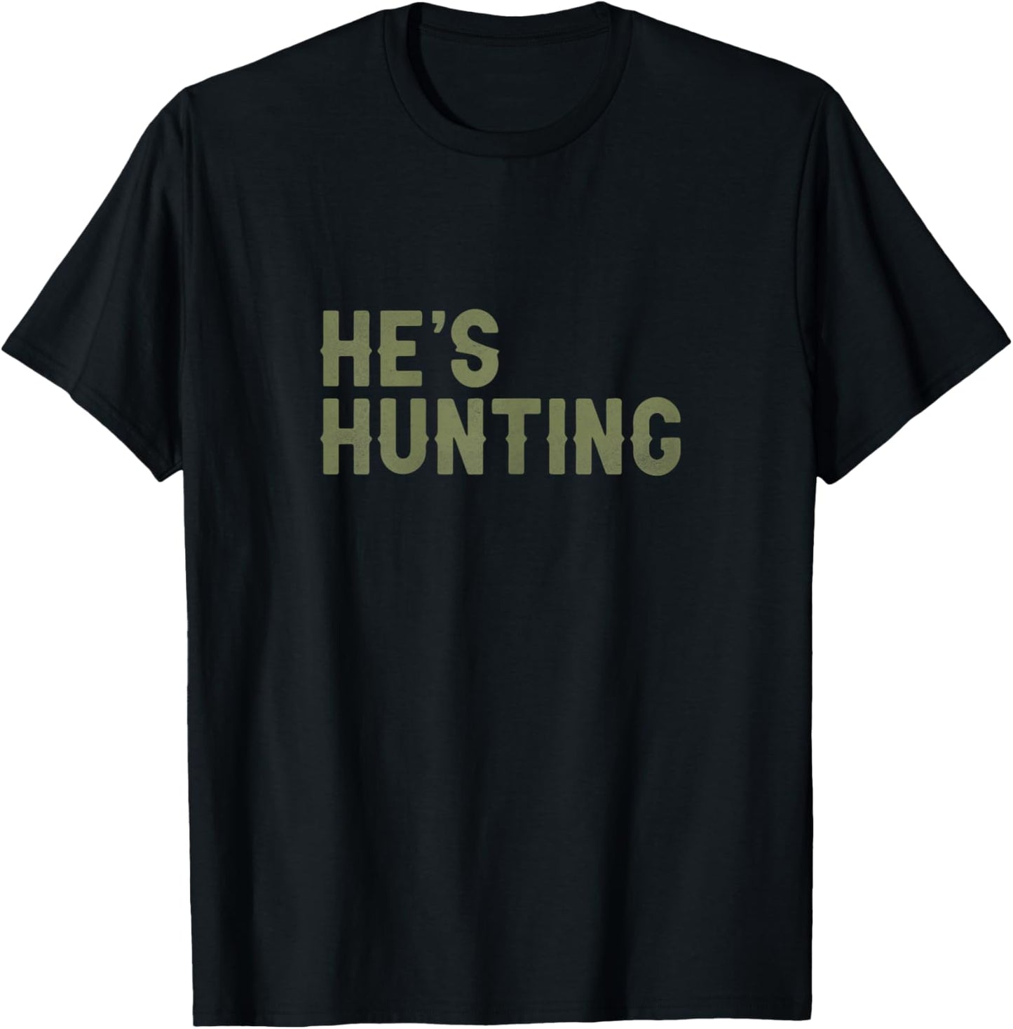 He's Hunting Funny Hunting Wife Art Hunting Season T-Shirt - T-Shirt | Black
