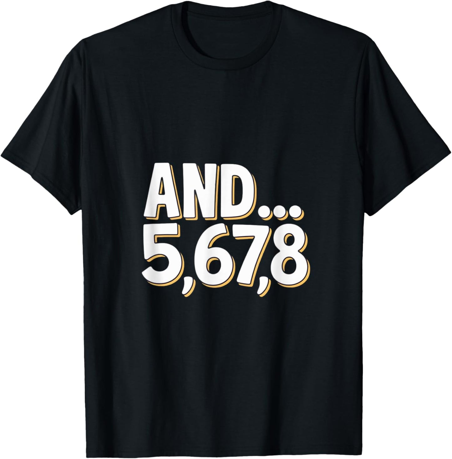 And 5678 Dance Music Teacher Dance Instructor Dancing T-Shirt - T-Shirt | Black
