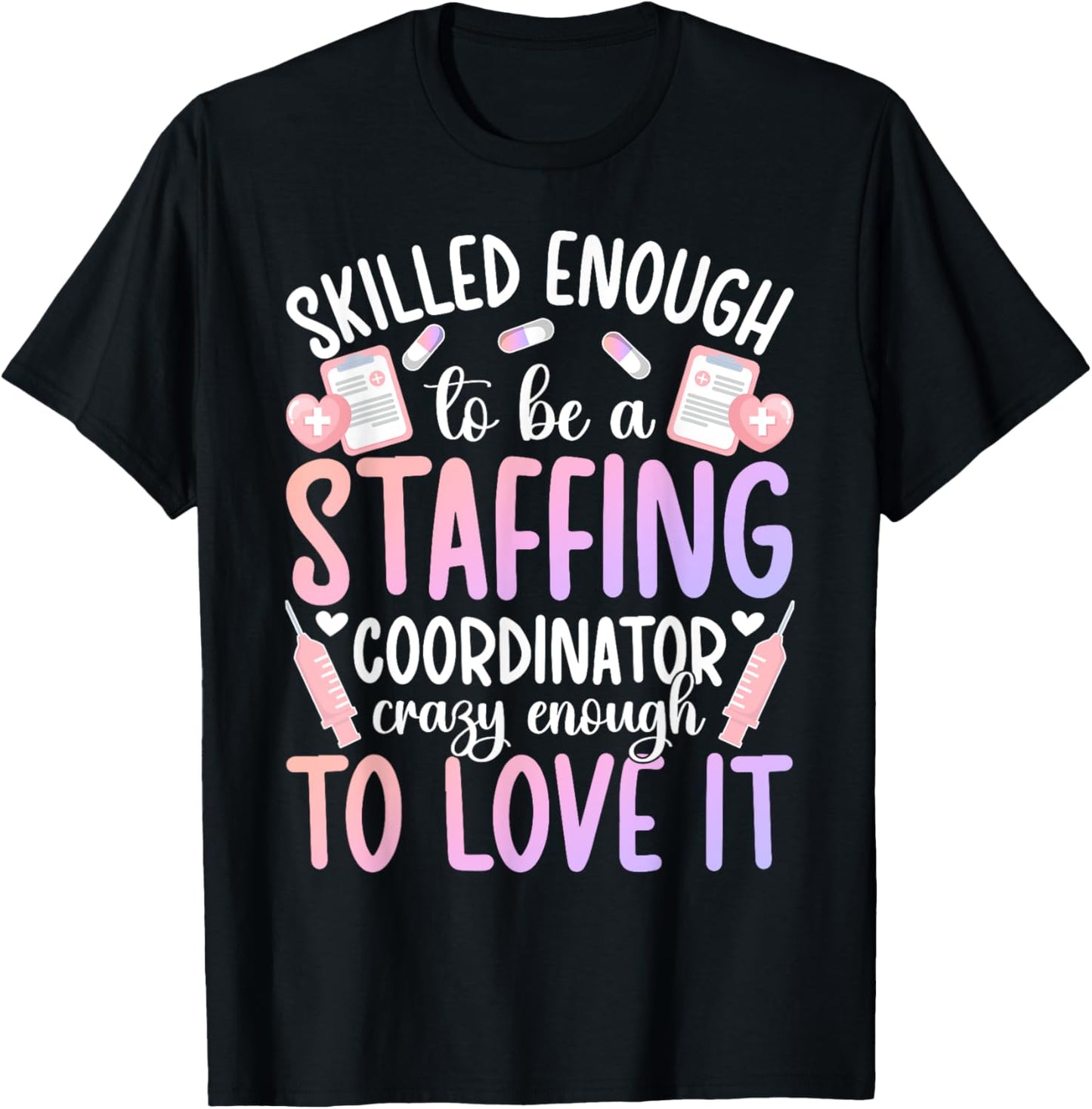 To Be A Staffing Coordinator Funny Staffing Coordinators T-Shirt - T-Shirt | Black