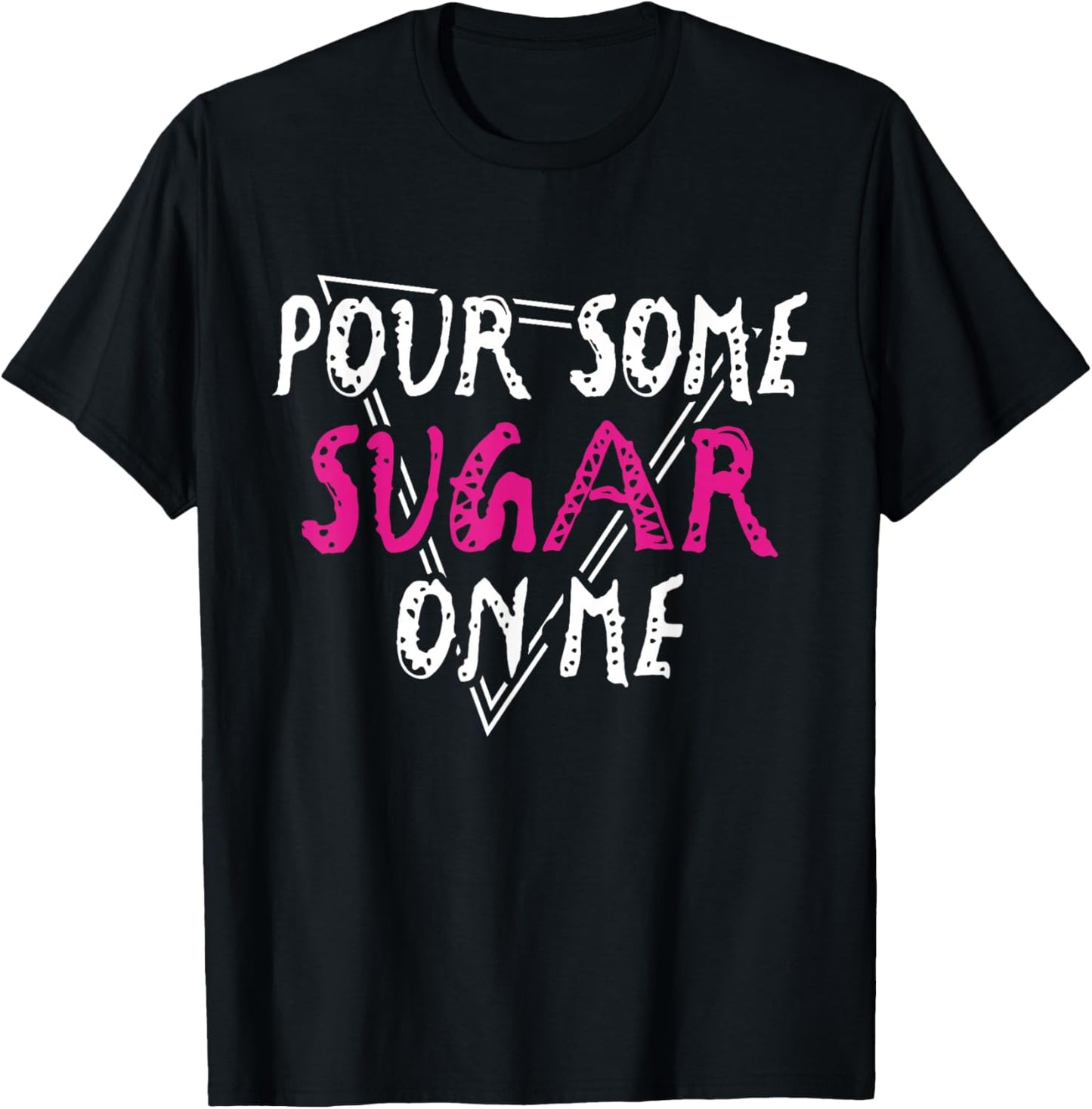 Pour Some Sugar on Me Music Rock Vibes T-Shirt - T-Shirt | Black