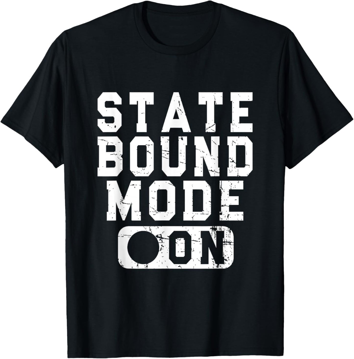 State Bound Mode On - Fun School Competition Saying T-Shirt - T-Shirt | Black