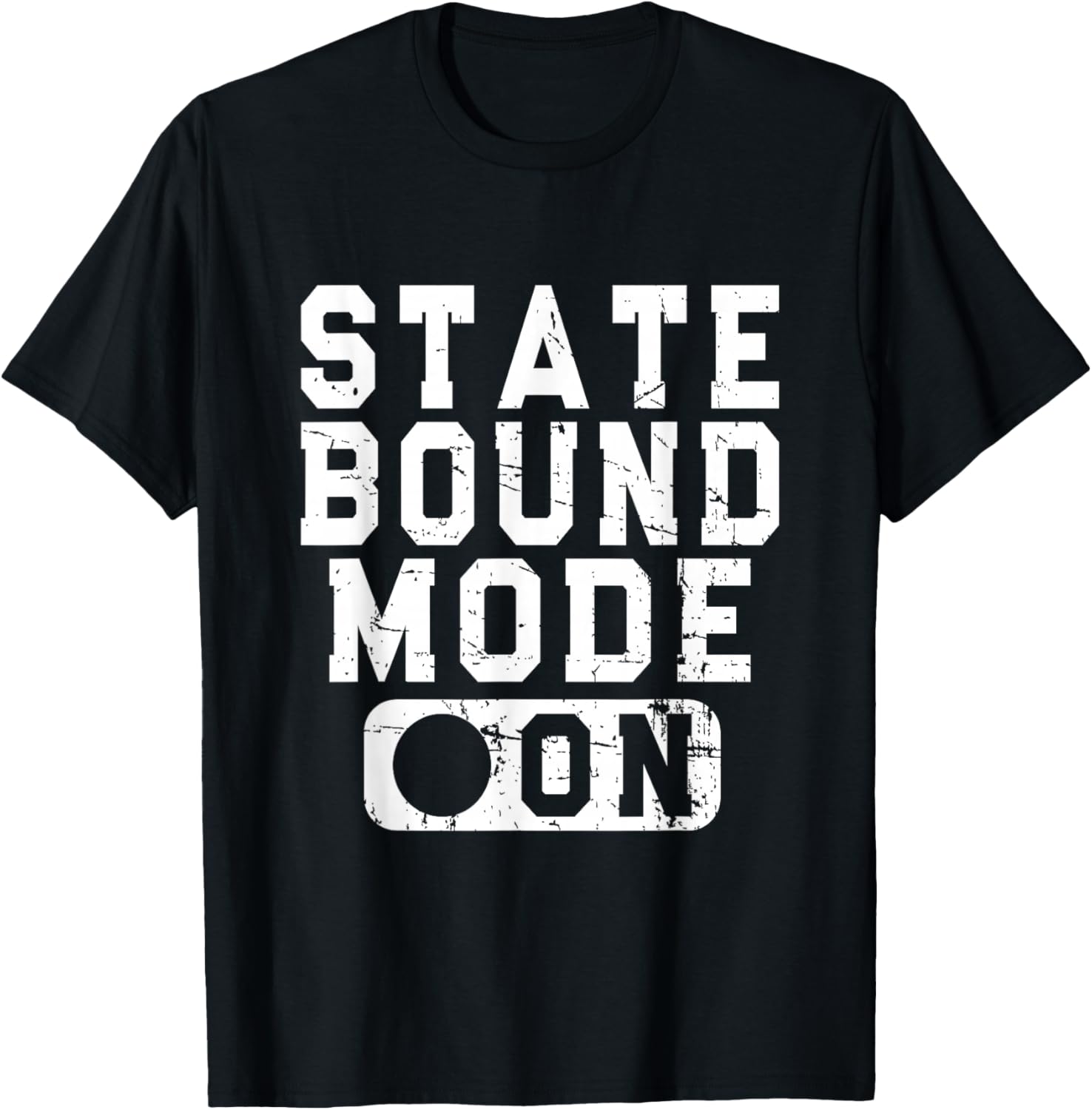State Bound Mode On - Fun School Competition Saying T-Shirt - T-Shirt | Black