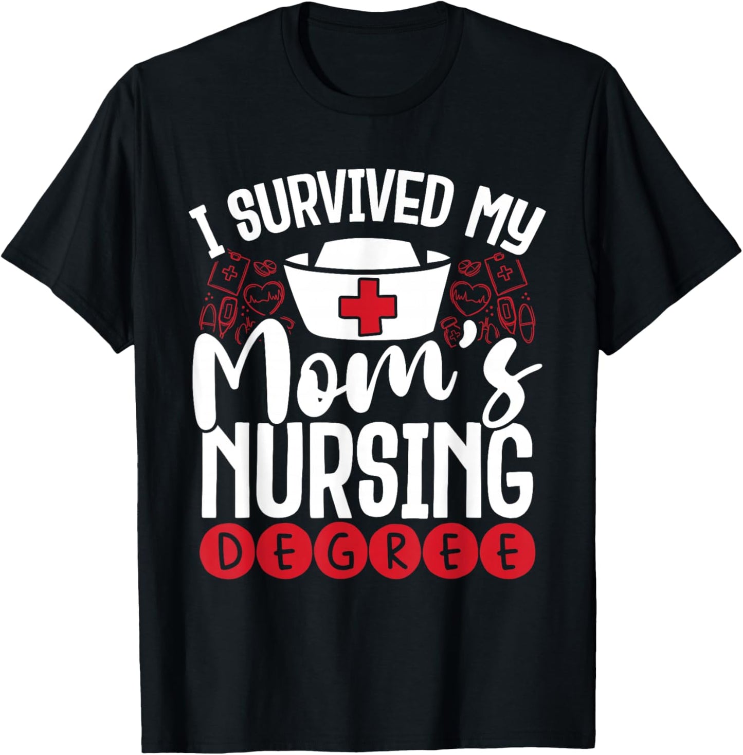 I Have My Mother's Nursing Degree T-Shirt - T-Shirt | Black