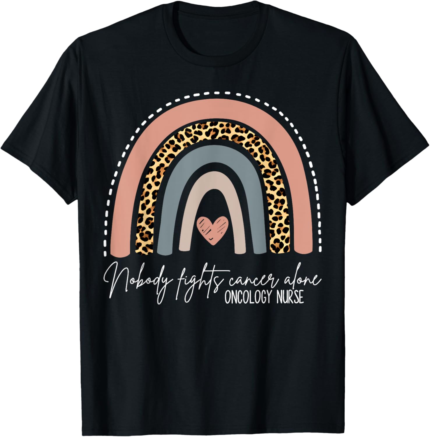 Rainbow Leopard Nobody Fights Cancer Alone Oncology Nurse T-Shirt - T-Shirt | Black