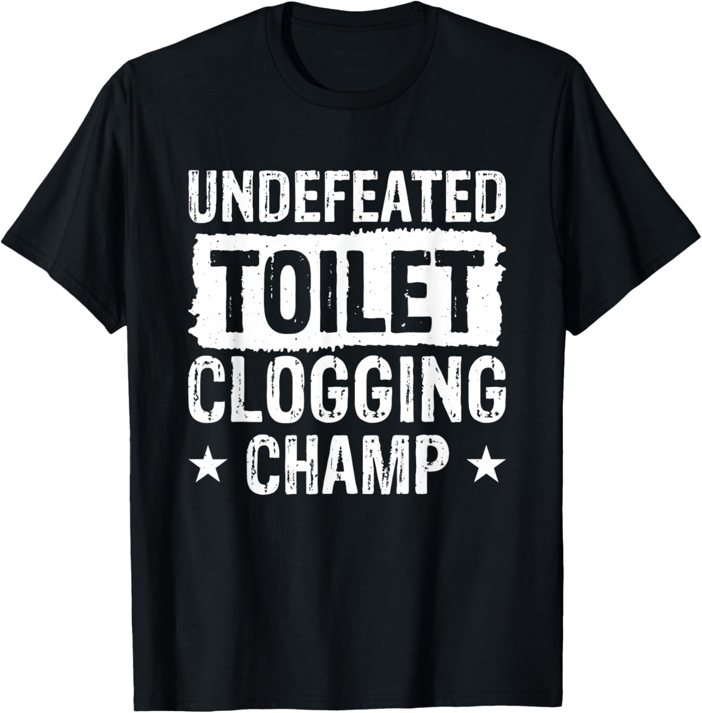 Undefeated Toilet Clogging Champ T-Shirt - T-Shirt | Black