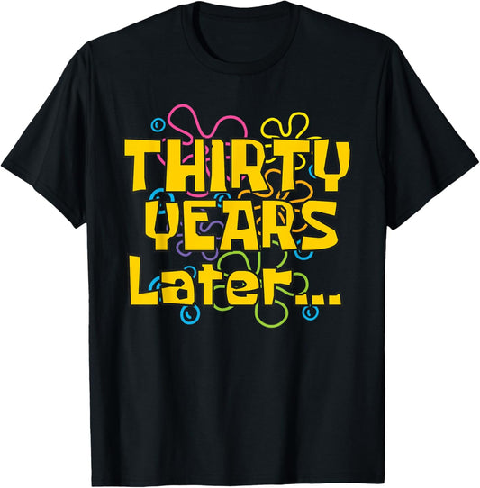 Thirty Years Later 30 Years 30th Birthday Party Funny Meme T-Shirt - T-Shirt | Black