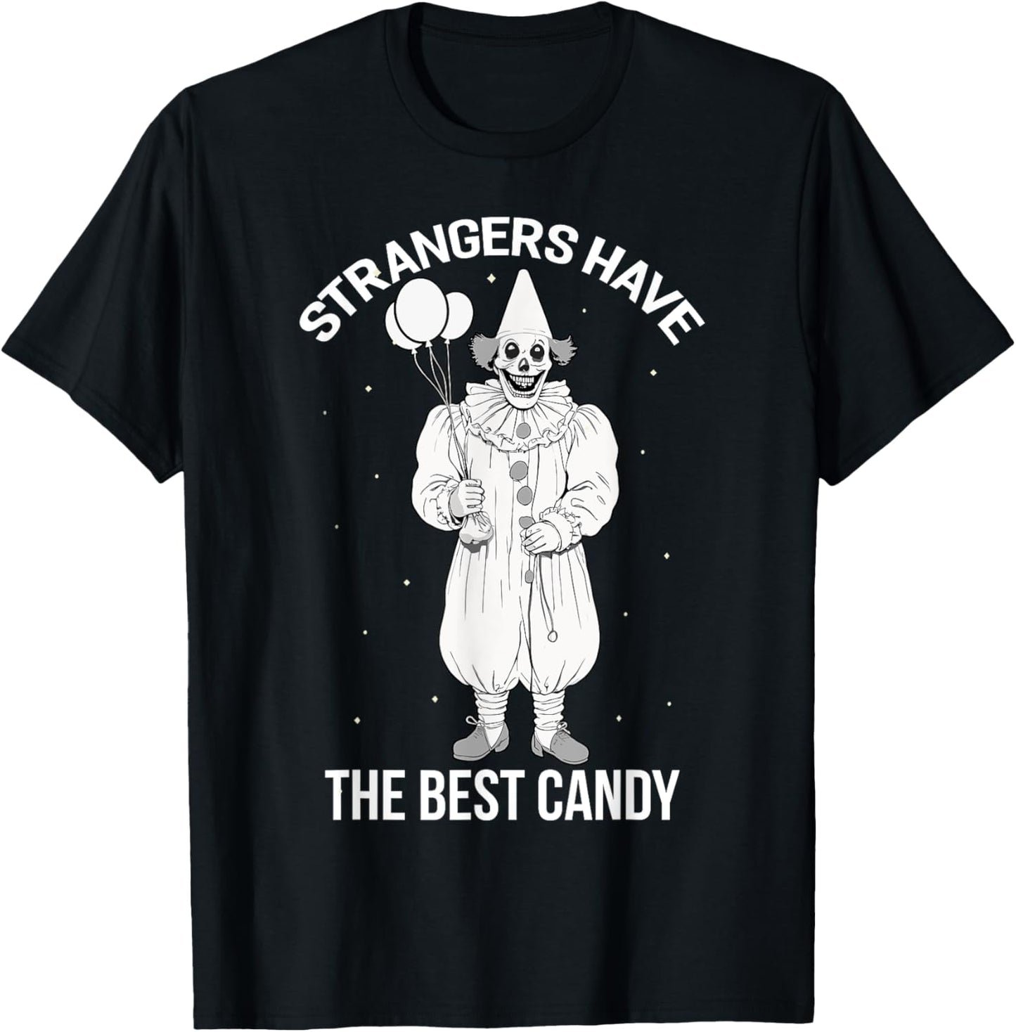 Strangers Have the Best Candy Creepy Clown Halloween T-Shirt - T-Shirt | Black