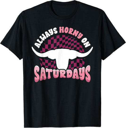 Always Horny on Saturdays Funny Western Country Bull Groovy T-Shirt - T-Shirt | Black