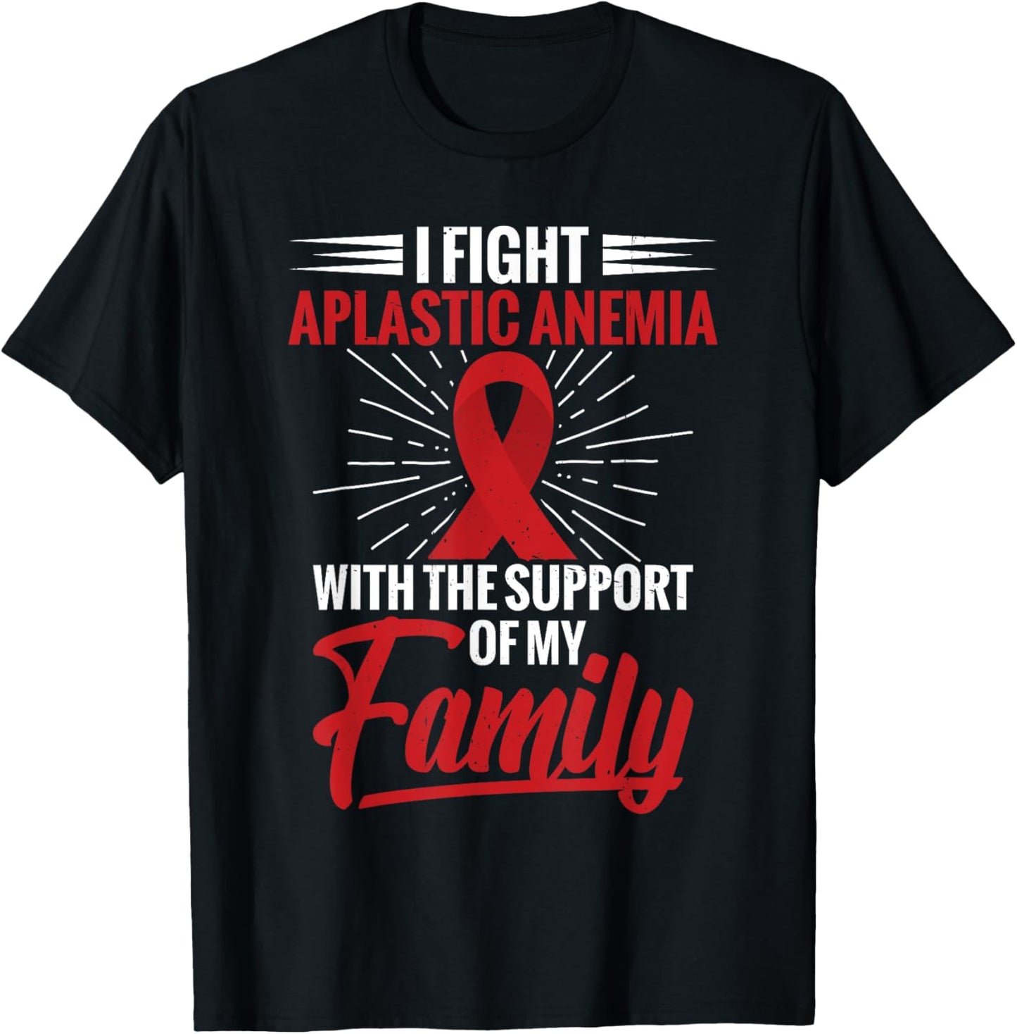 Aplastic Anemia Family Support Aplastic Anemia Awareness T-Shirt - T-Shirt | Black