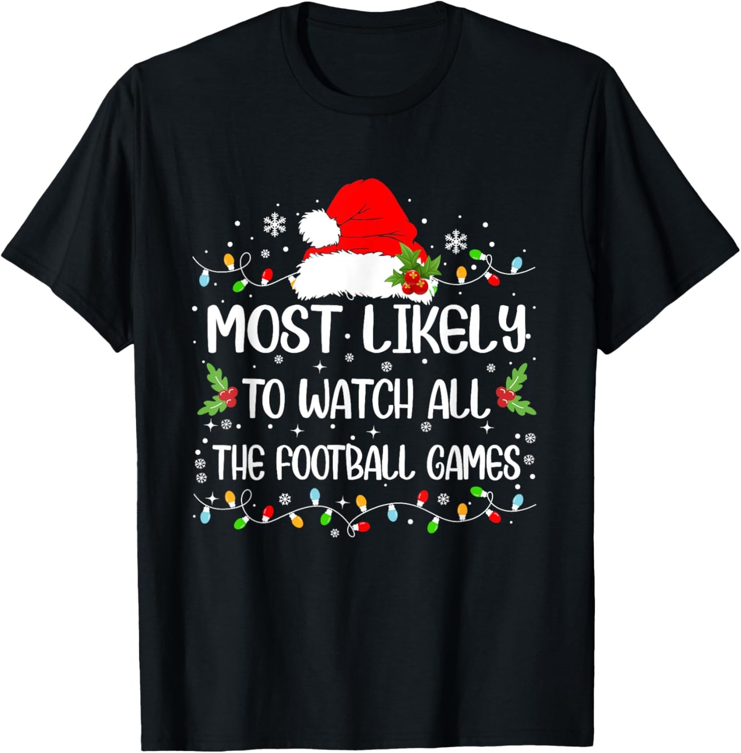 Funny Most Likely To Watch All The Football Games Christmas T-Shirt - T-Shirt | Black
