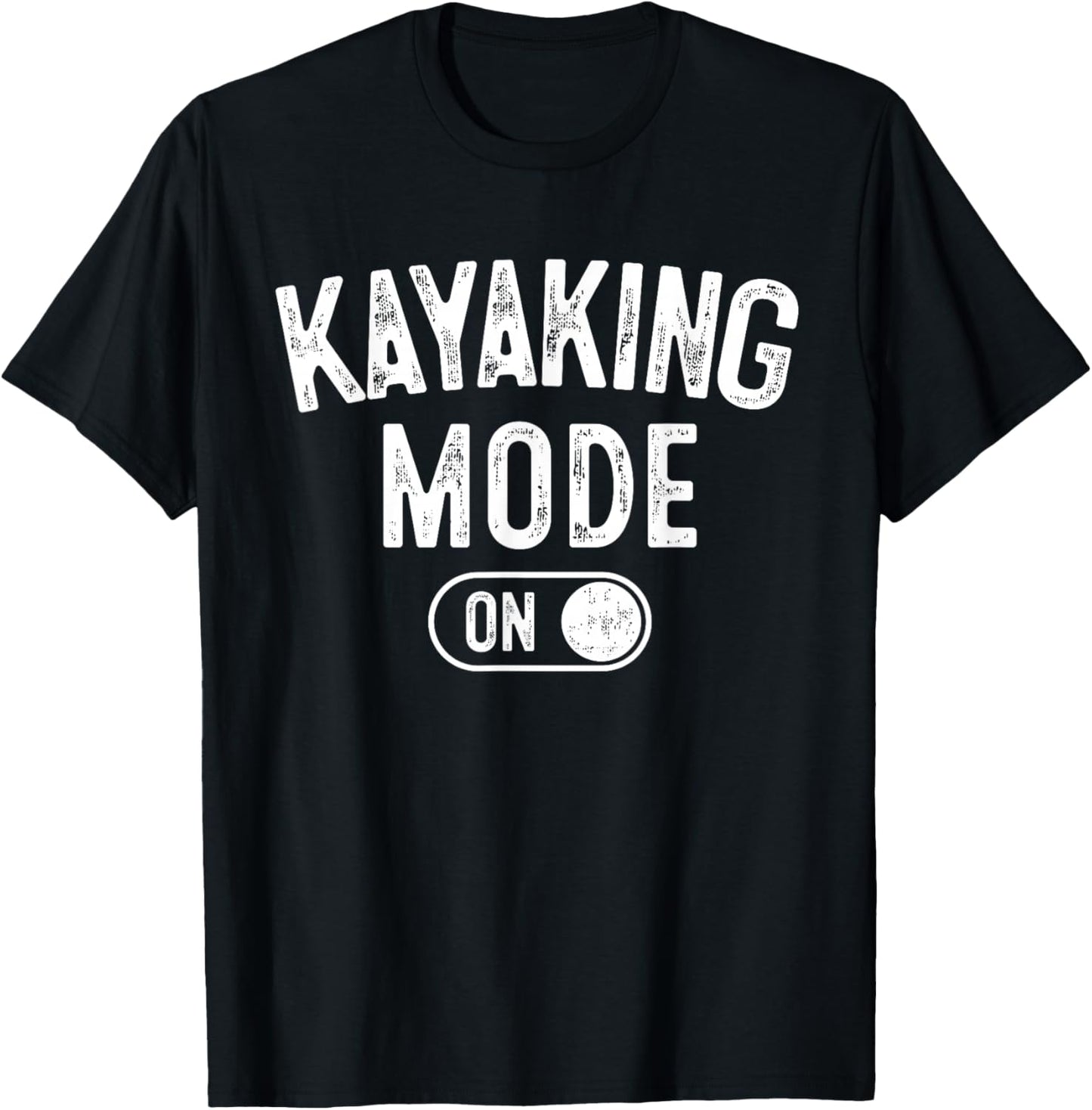 Kayaking Mode On Funny Kayaker Gift Water Sports Instructor T-Shirt - T-Shirt | Black