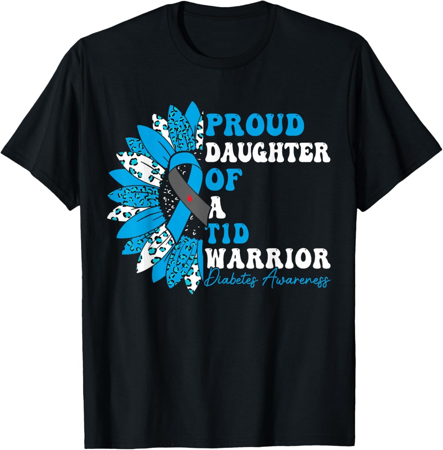 Proud Daughter Of A T1D Warrior Type 1 Diabetes Awareness T-Shirt - T-Shirt | Black