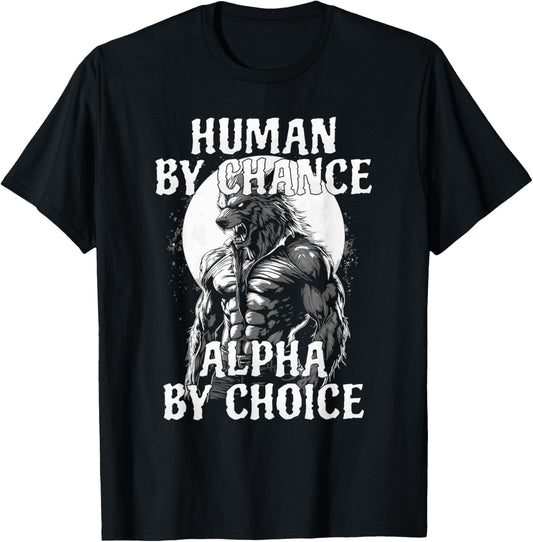 Funny Meme Human By Chance Alpha By Choice T-Shirt - T-Shirt | Black