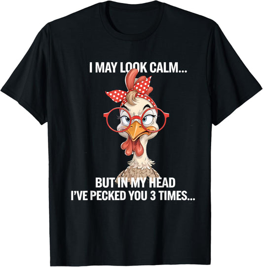 I May Look Calm But In My Head Ive Pecked You 3 Times T-Shirt - T-Shirt | Black