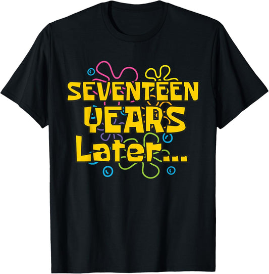 17 Years Later 17 Years Old 17th Birthday Party Funny Meme T-Shirt - T-Shirt | Black