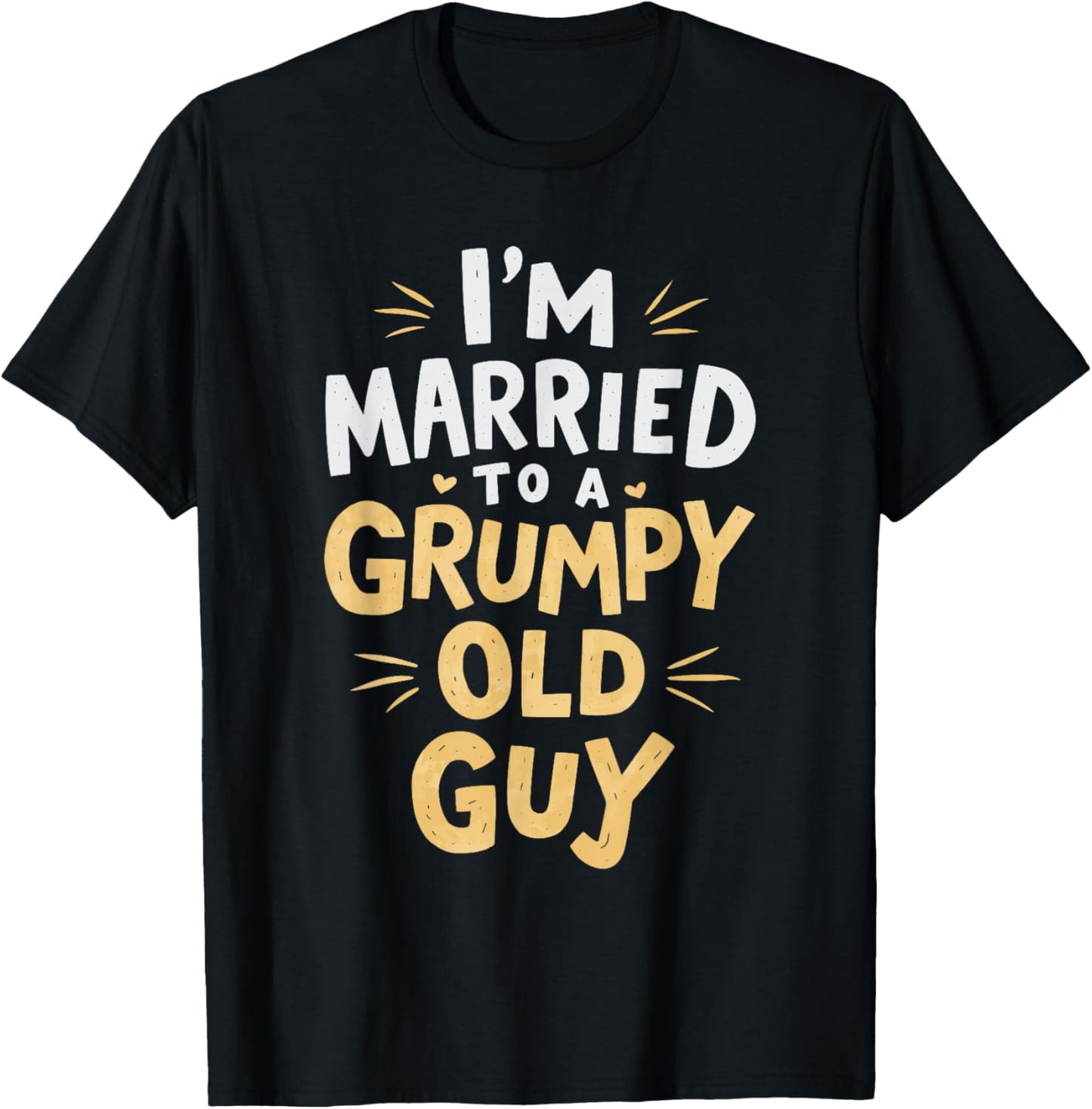 I'm Married To A Grumpy Old Guy T-Shirt - T-Shirt | Black