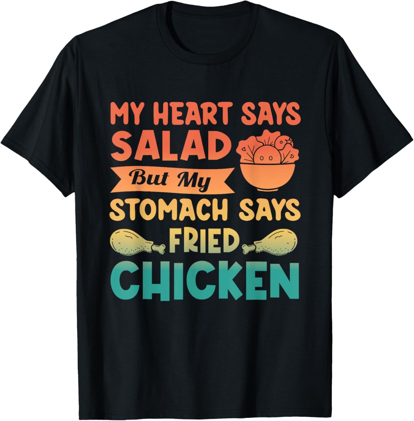 My Heart Says Salad But My Stomach Says Fried Chicken Retro T-Shirt - T-Shirt | Black