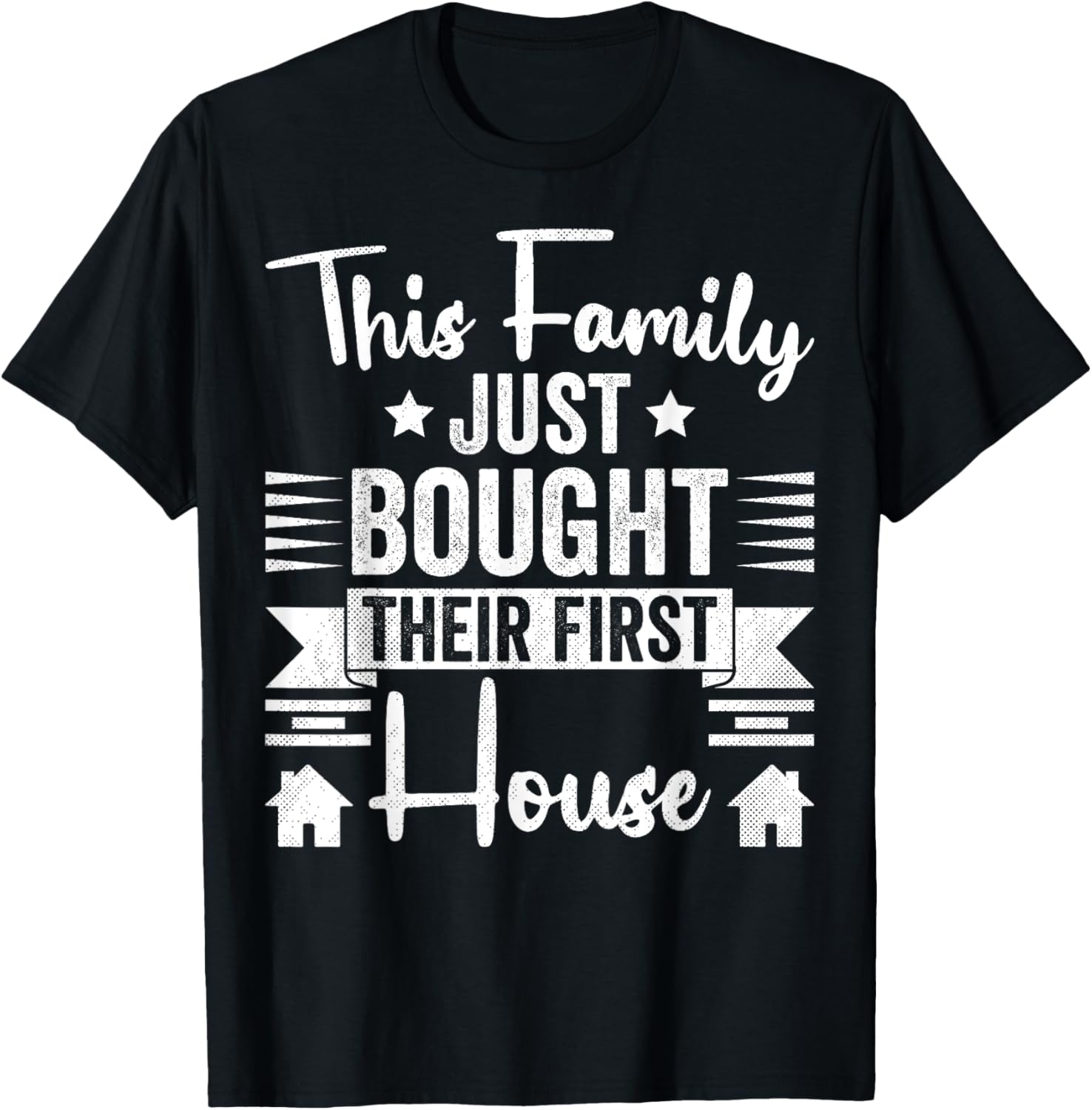 This Family Just Bought Their First House - New Homeowner T-Shirt - T-Shirt | Black