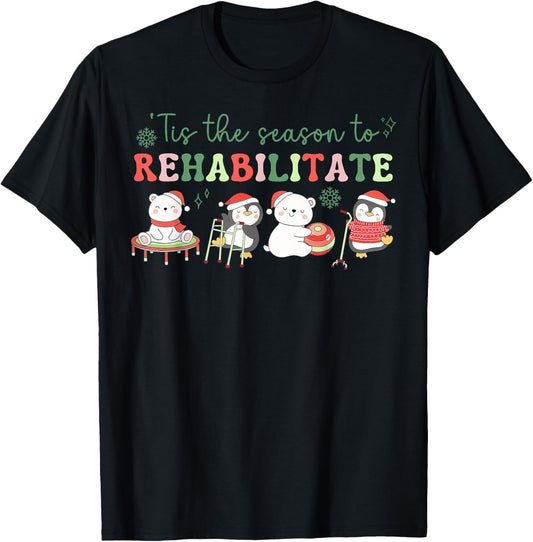 Tis The Season To Rehabilitate Physical Therapist Christmas T-Shirt - T-Shirt | Black