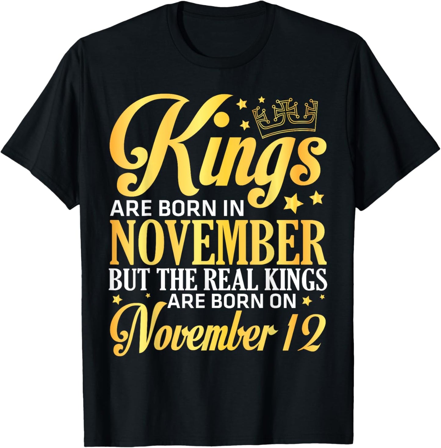 Kings Are Born In Nov The Real Kings Are Born On November 12 T-Shirt - T-Shirt | Black
