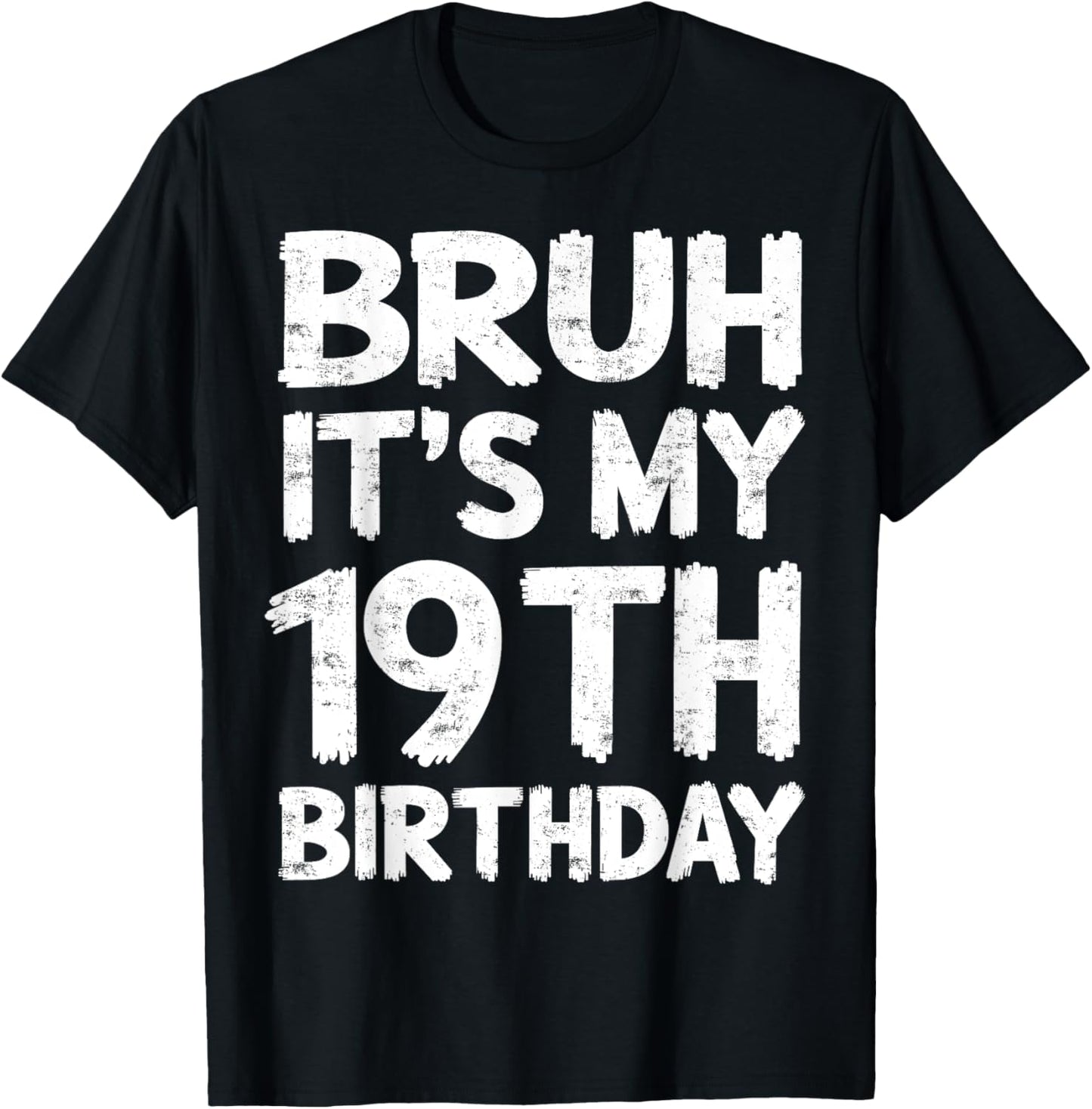 Bruh It's My 19th Birthday 19 Year Old Birthday Gift T-Shirt - T-Shirt | Black