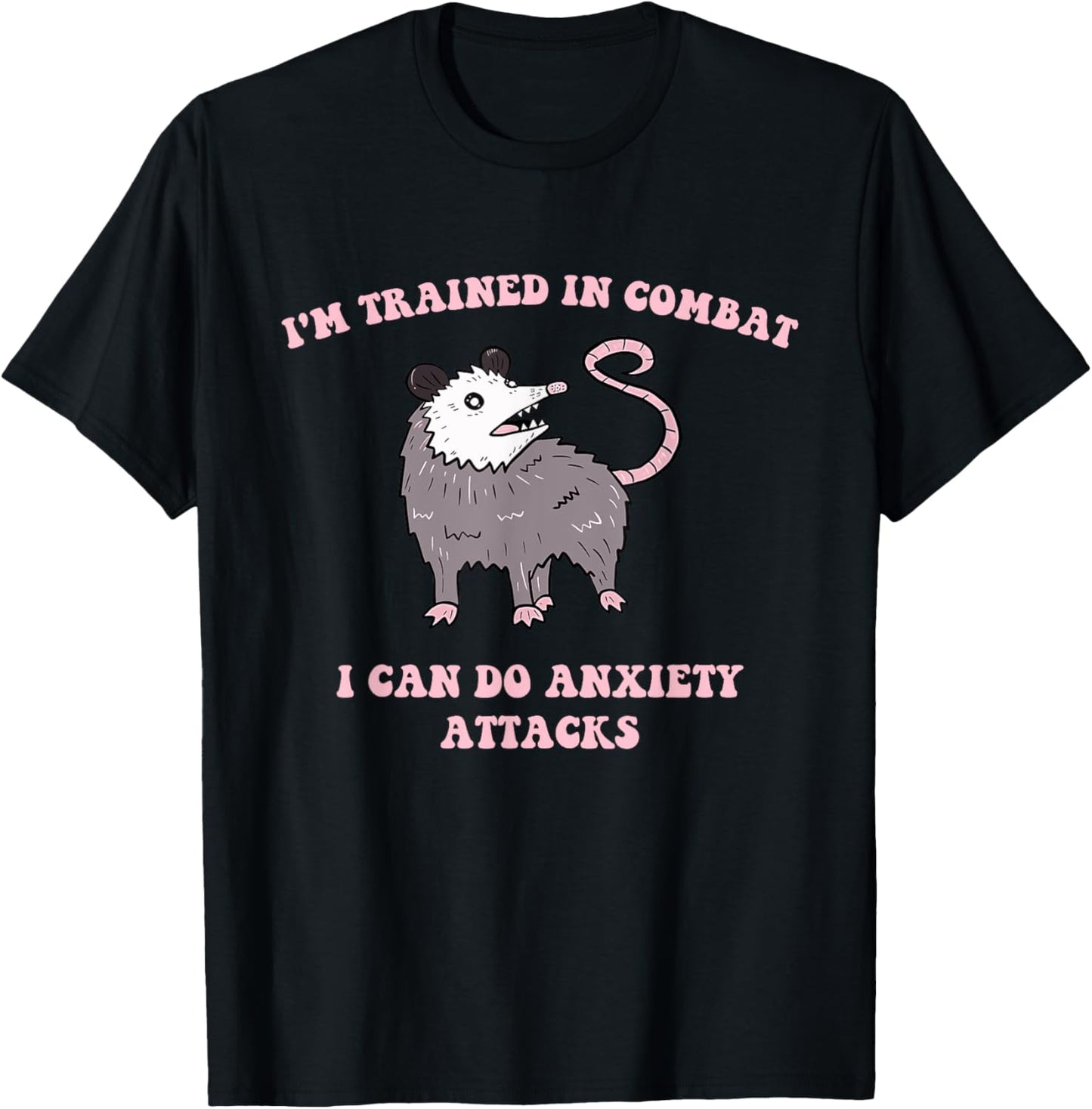 I'm Trained In Combat I Can Do Anxiety Attacks Quote T-Shirt - T-Shirt | Black