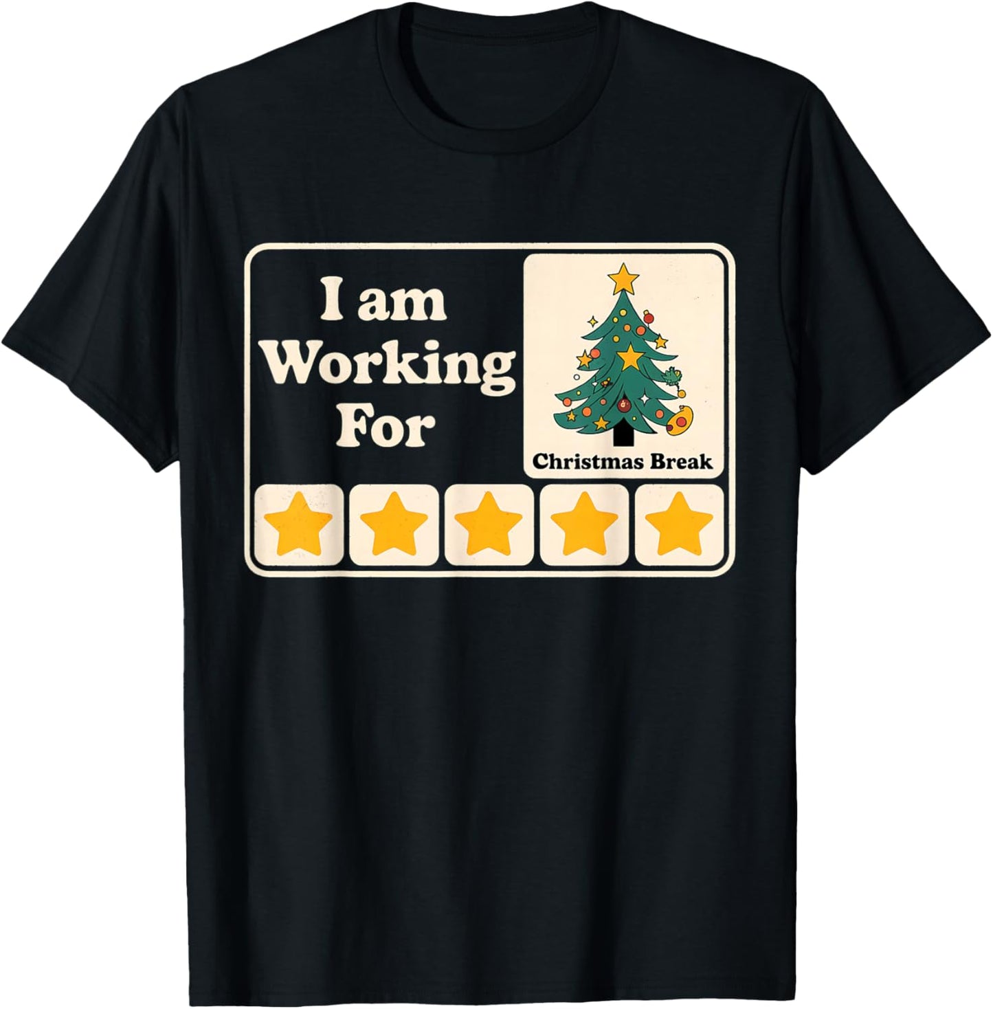 I Am Working For Christmas Break T-Shirt - T-Shirt | Black