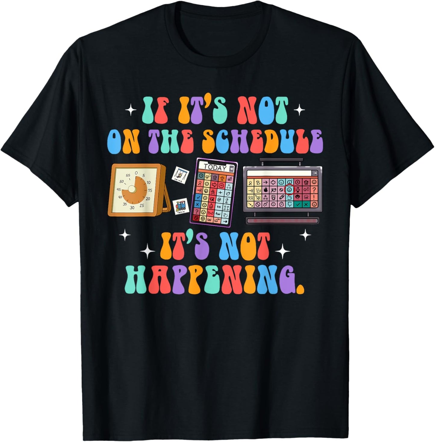 ABA Autism If It's Not On The Schedule It's Not Happening T-Shirt - T-Shirt | Black
