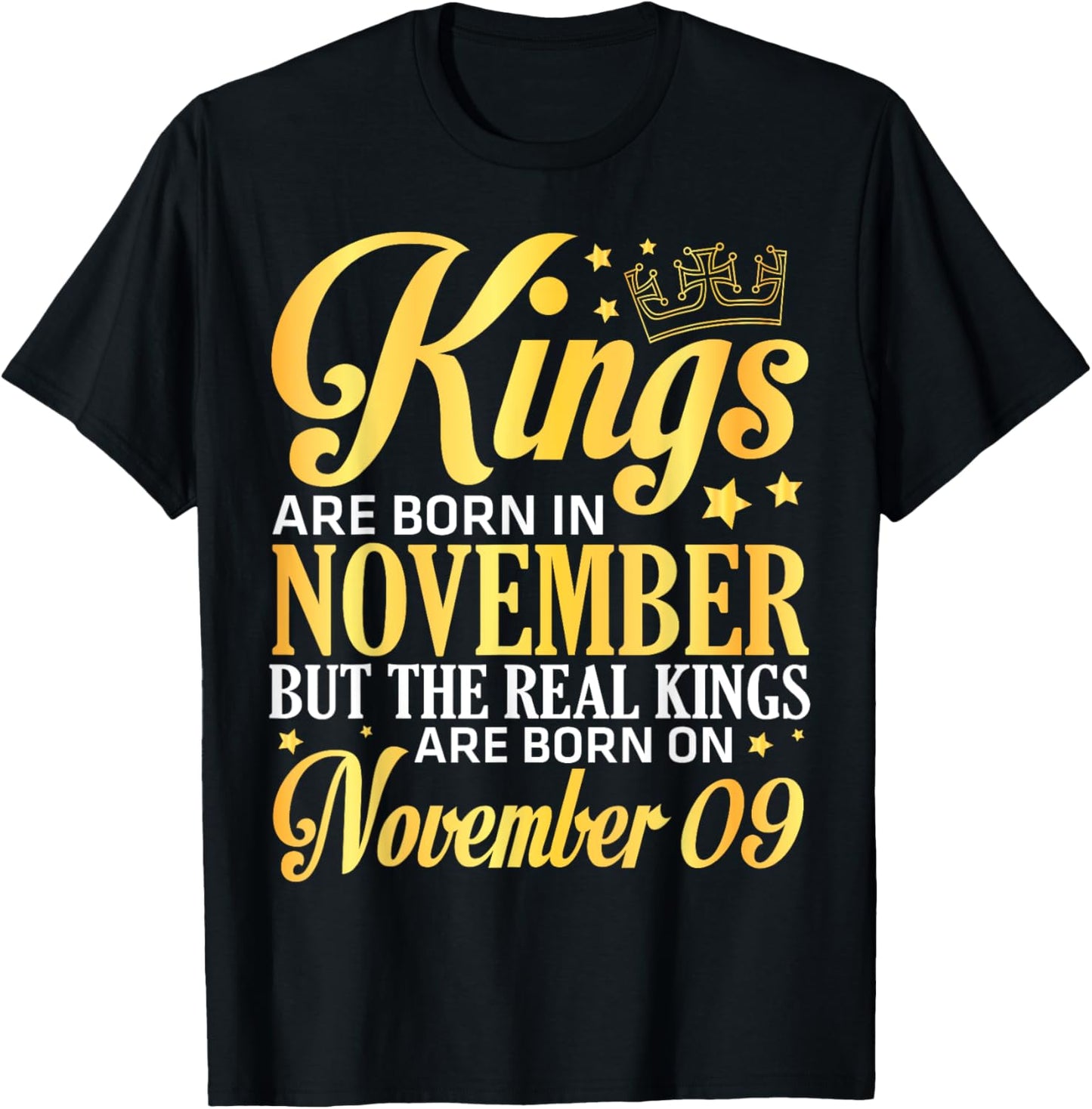 Kings Are Born In Nov The Real Kings Are Born On November 09 T-Shirt - T-Shirt | Black