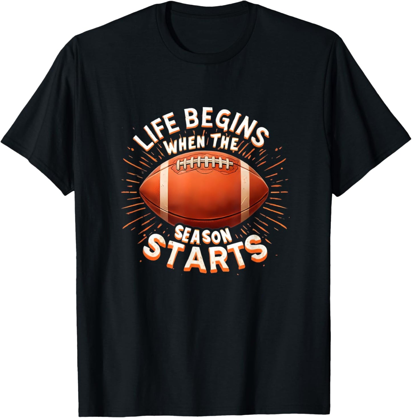 Life Begins When Football Season Starts Fan Lover Supporter T-Shirt - T-Shirt | Black