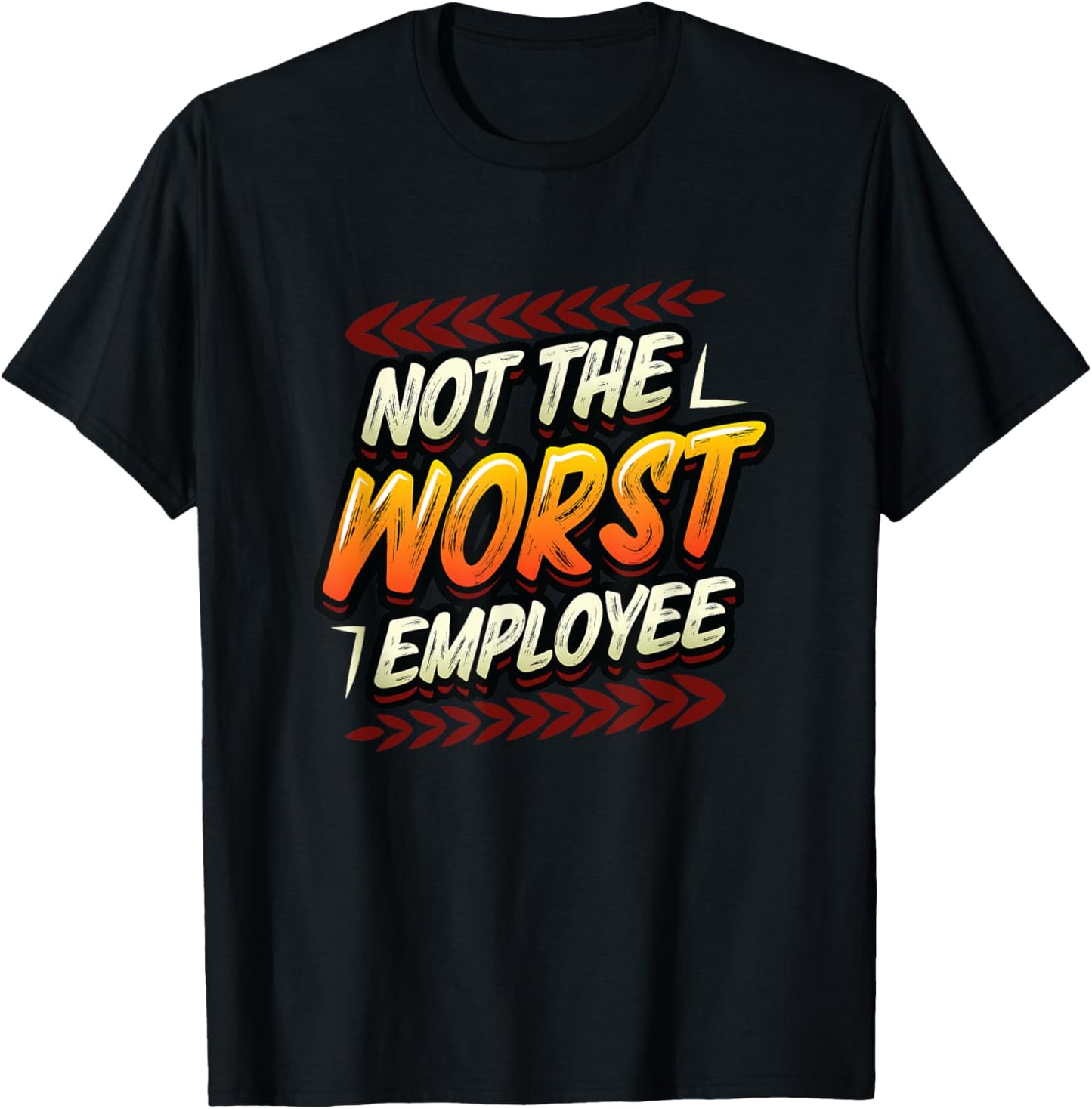 Not The Worst Employee Funny Office Humor T-Shirt - T-Shirt | Black
