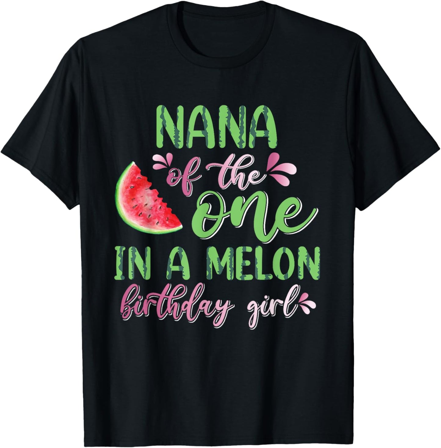 Nana Of The One In A Melon Birthday Girl T-Shirt - T-Shirt | Black