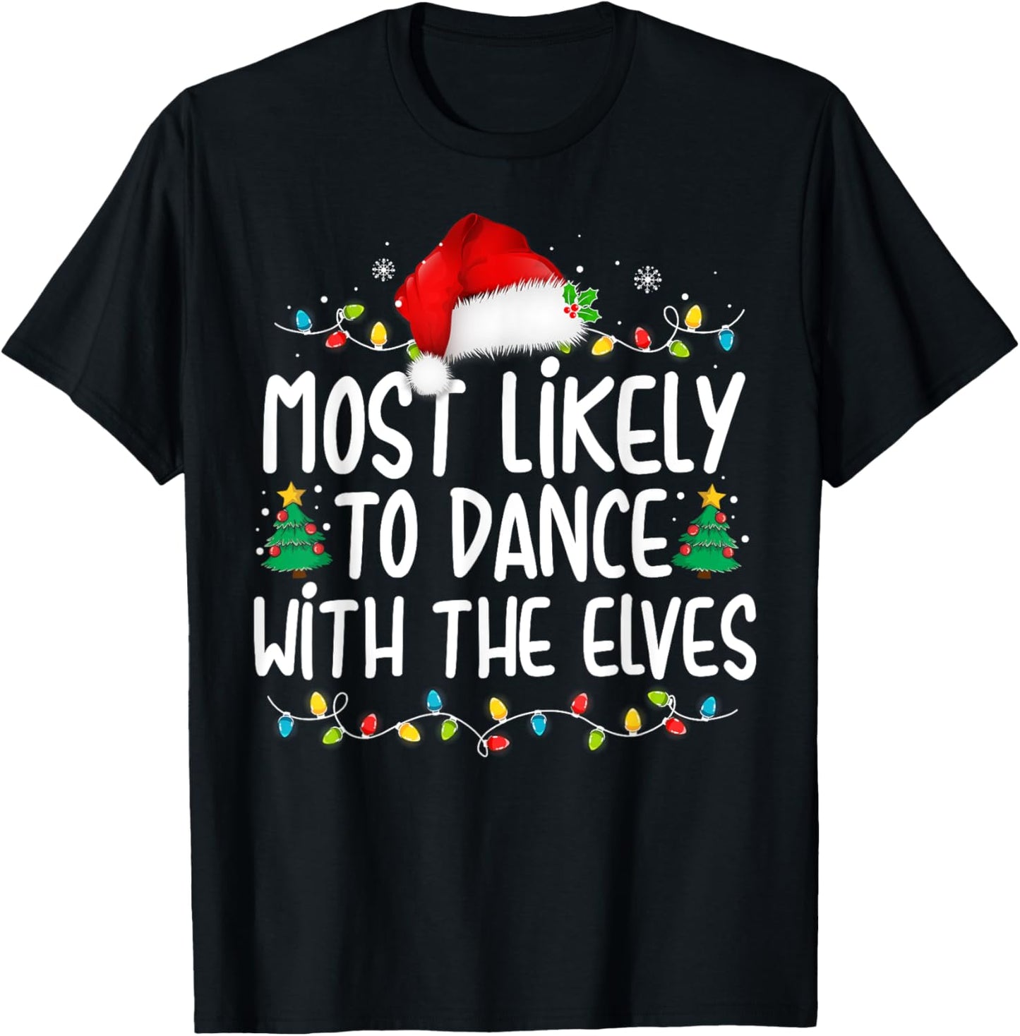 Most Likely To Dance With The Elves Christmas Matching T-Shirt - T-Shirt | Black