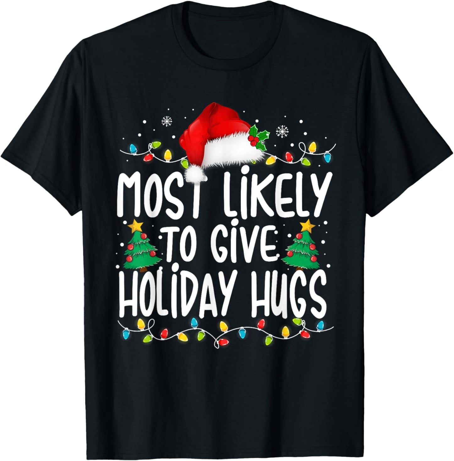 Most Likely To Give Holiday Hugs Family Christmas Pajamas T-Shirt - T-Shirt | Black