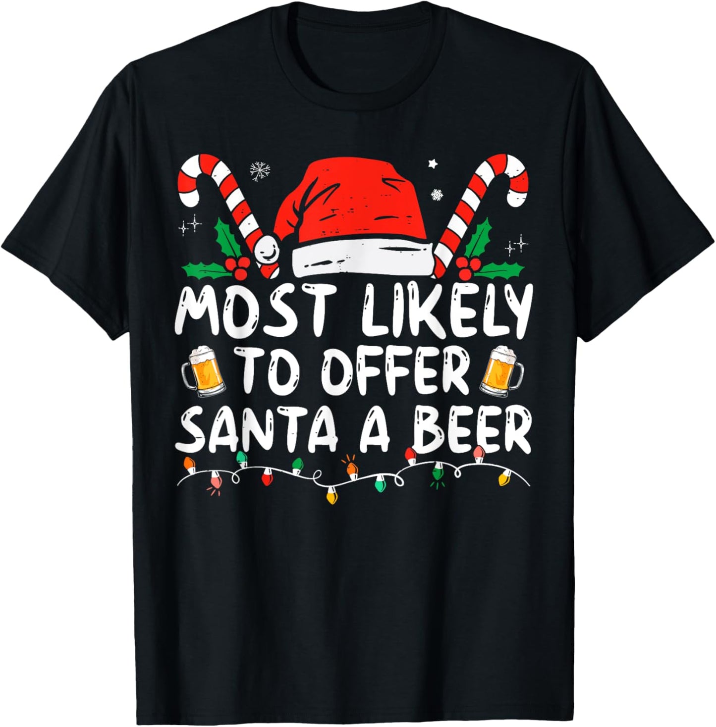 Most Likely To Offer Santa A Beer Funny Drinking Christmas T-Shirt - T-Shirt | Black