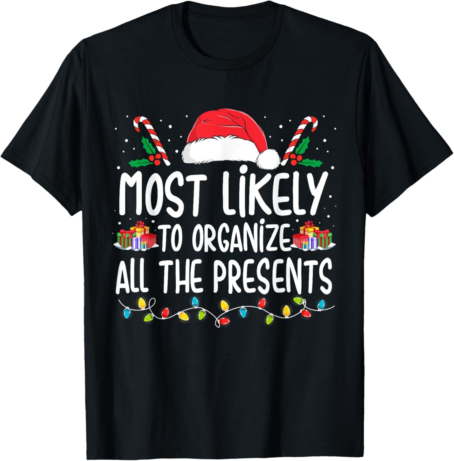 Most Likely To Organize All The Presents Family Christmas T-Shirt - T-Shirt | Black
