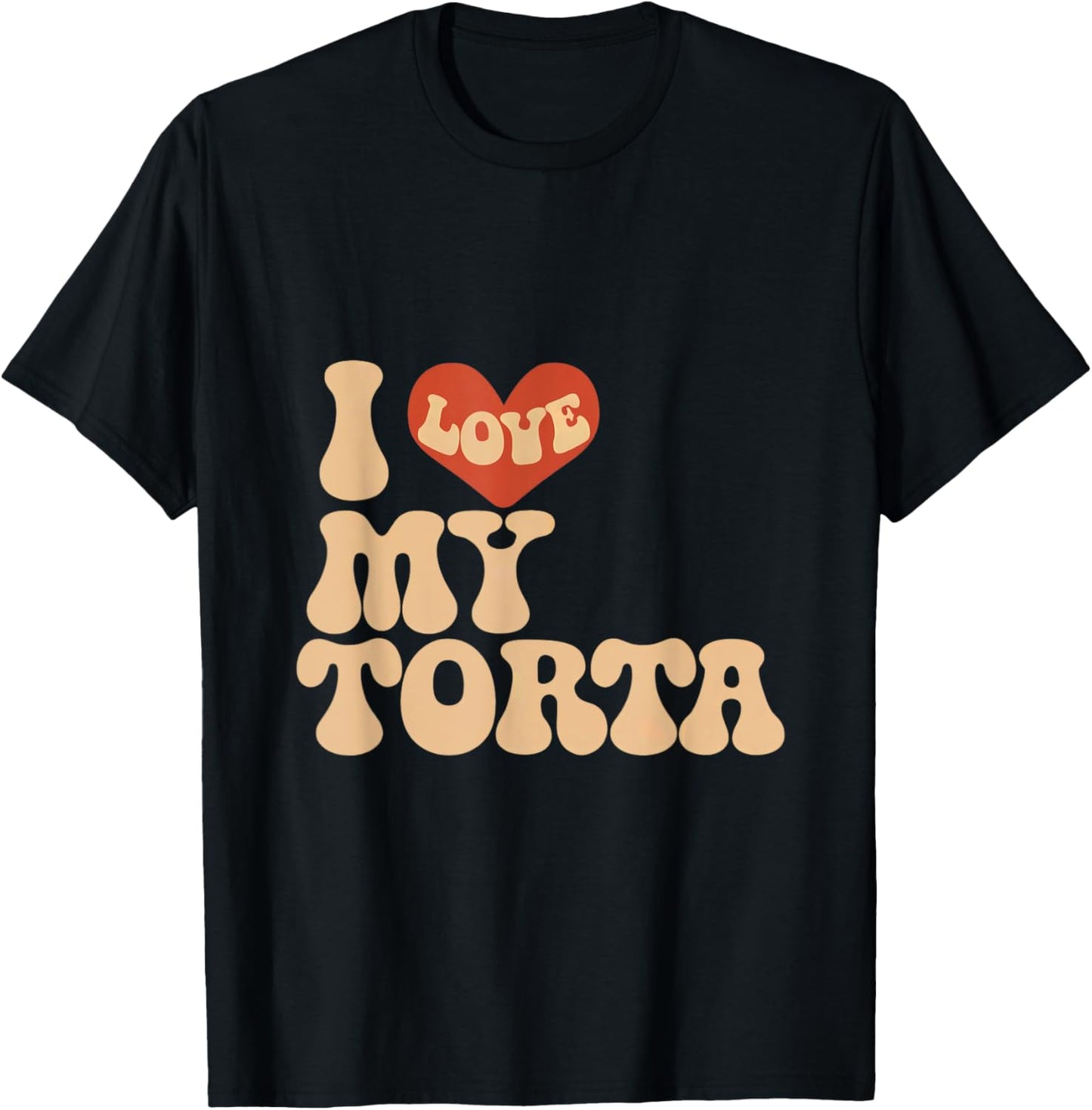I love my torta cool funny bbw adult humor T-Shirt - T-Shirt | Black