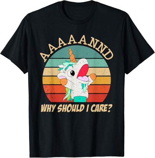 And Why Should I Care? Funny Sarcastic Unicorn Meme T-Shirt - T-Shirt | Black
