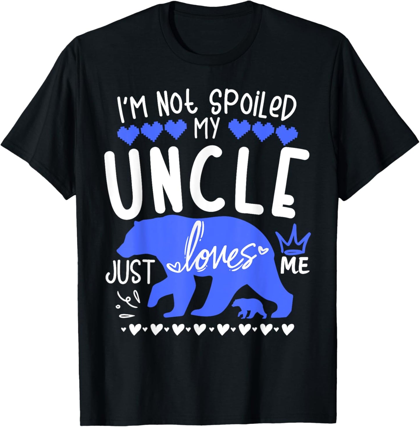 I'm Not Spoiled Baby Bear My Uncle Just Loves Me Team Boys T-Shirt - T-Shirt | Black