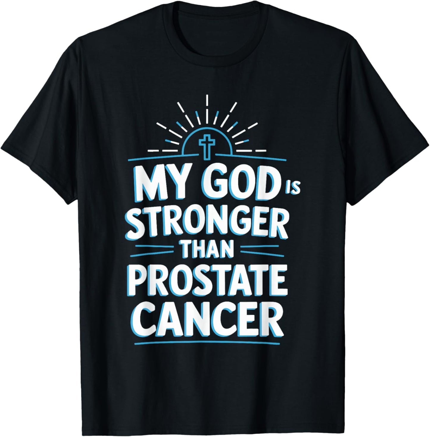 My God Is Stronger Than Prostate Cancer T-Shirt - T-Shirt | Black