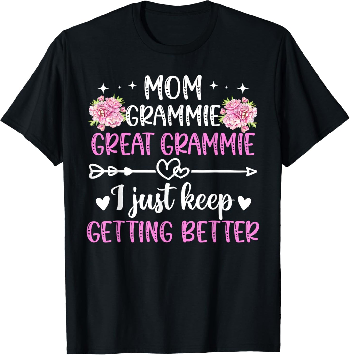 Mom Grammie Great Grammie Keep Getting Better Great Grammie T-Shirt - T-Shirt | Black