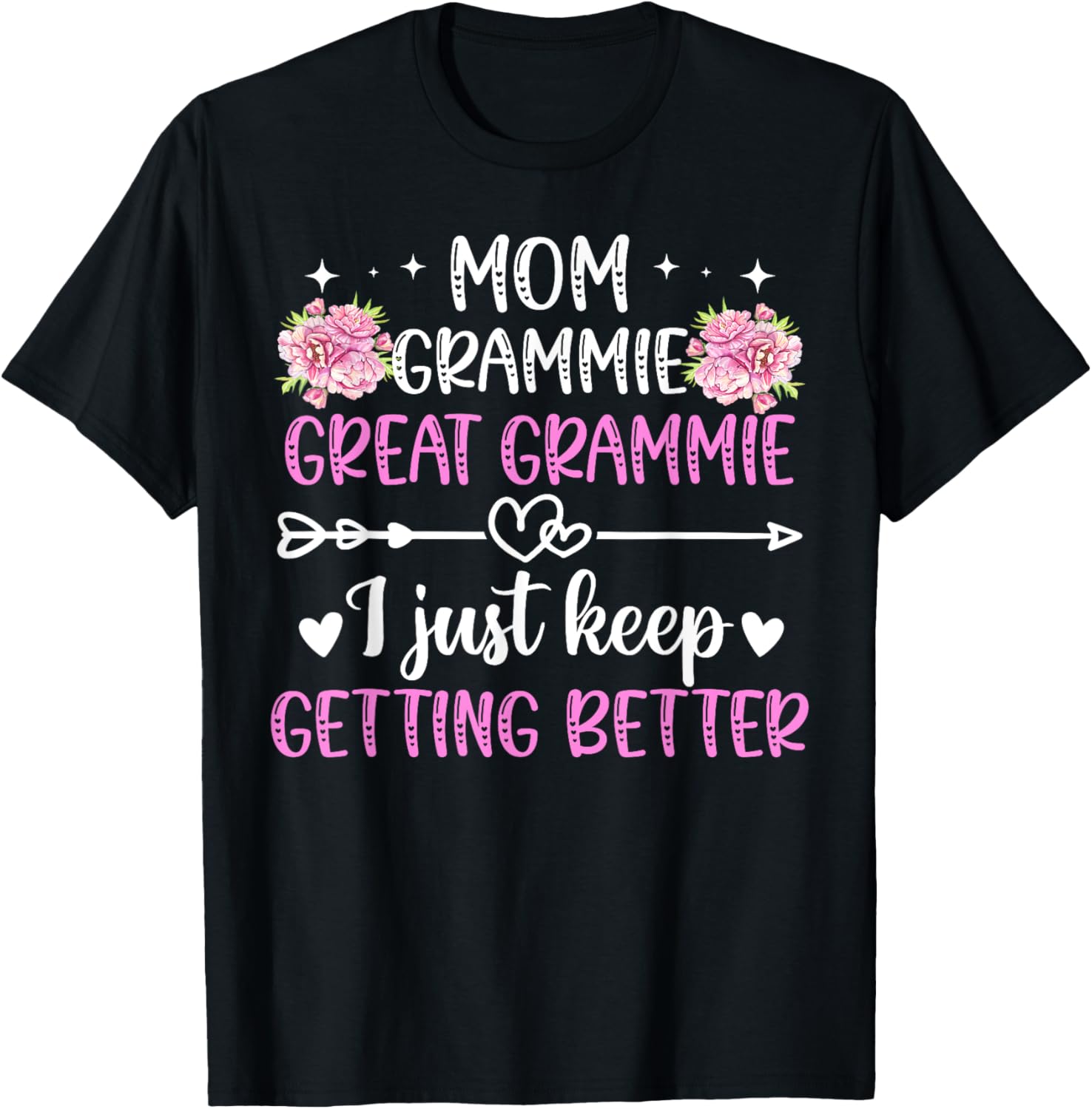 Mom Grammie Great Grammie Keep Getting Better Great Grammie T-Shirt - T-Shirt | Black