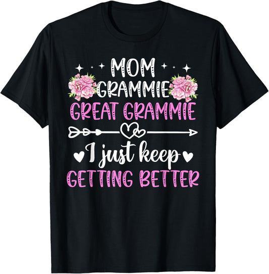 Mom Grammie Great Grammie Keep Getting Better Great Grammie T-Shirt - T-Shirt | Black