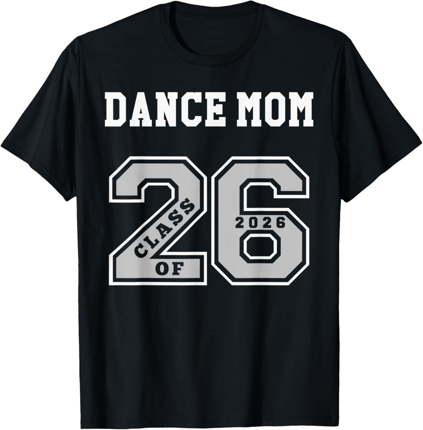 Dance Mom Class of 2026 - Dance Mom 26 Swag Class of 26 T-Shirt - T-Shirt | Black
