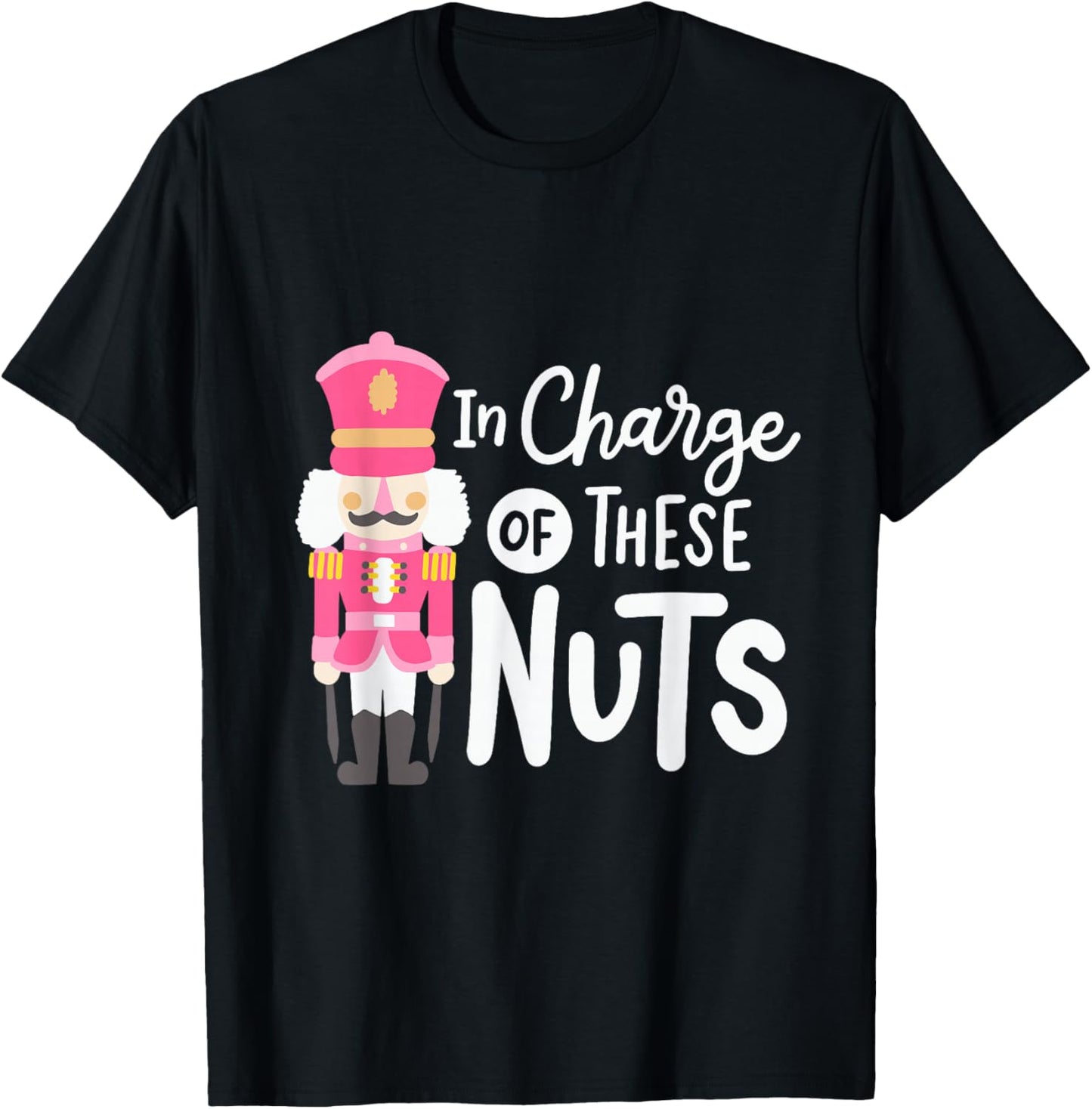 Funny Christmas Nutcracker In Charge Of These Nuts Men T-Shirt - T-Shirt | Black
