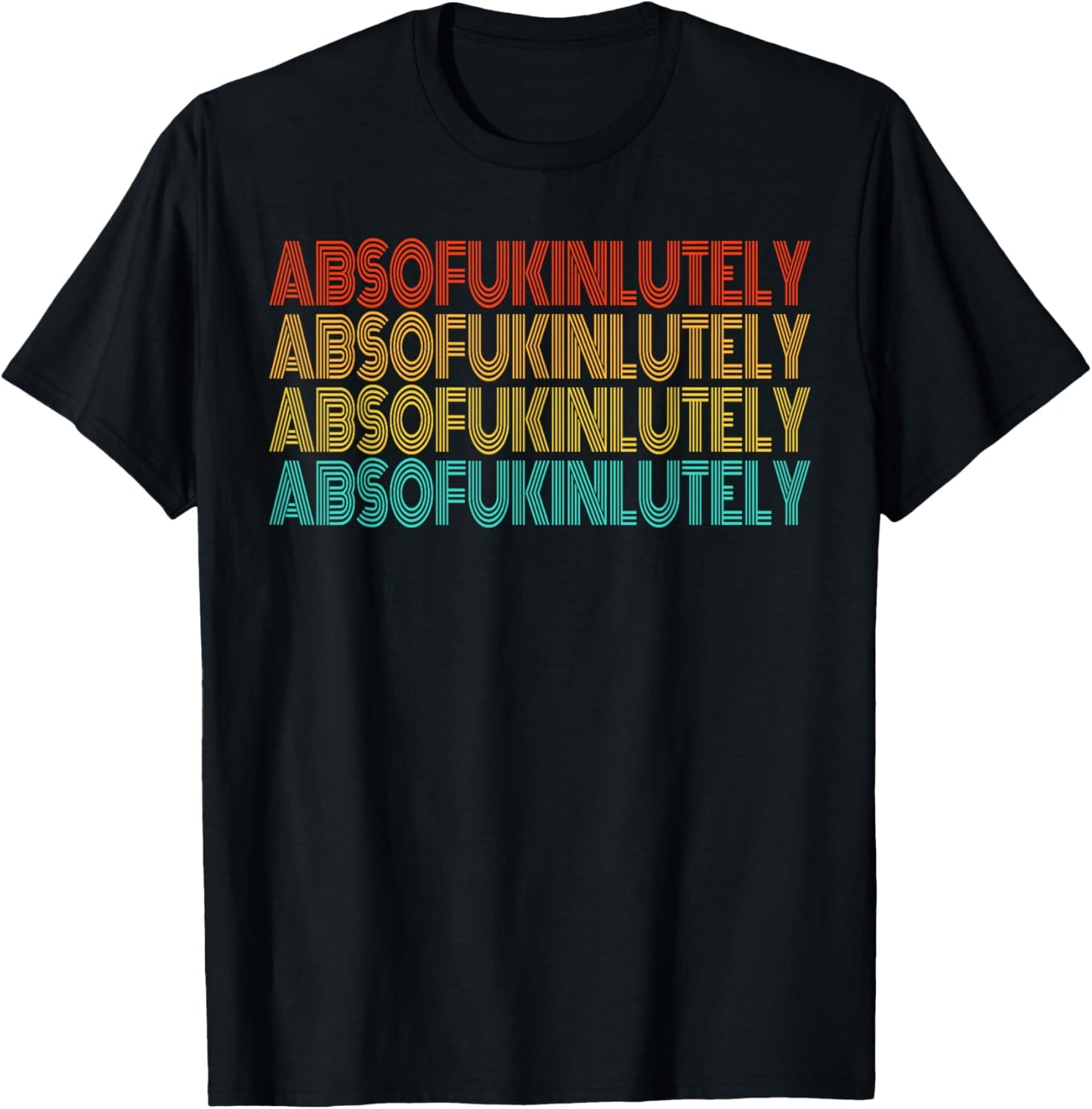 Retro Absofukinlutely Men Women Humor Saying T-Shirt - T-Shirt | Black