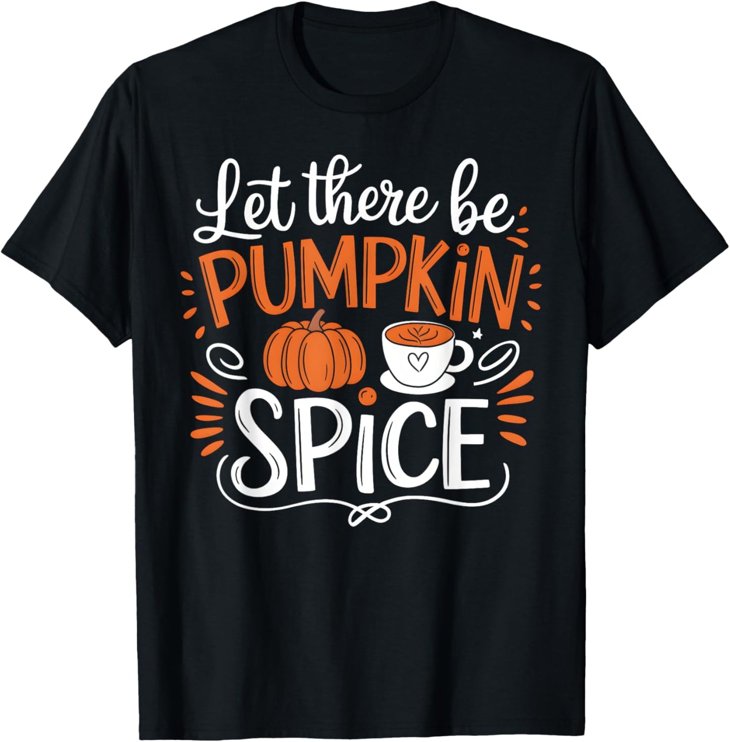 Let There Be Pumpkin Spice Latte Fall Autumn Thanksgiving T-Shirt - T-Shirt | Black